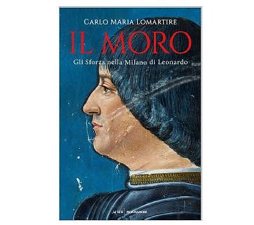 “IL MORO”, IN LIBRERIA 2^ VOLUME SAGA SUGLI SFORZA
