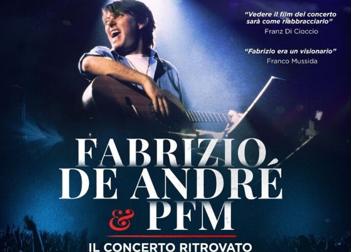 “FABRIZIO DE ANDRÉ E PFM. IL CONCERTO RITROVATO” IN SALA